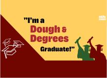 "I'm a Dough & Degrees Graduate!"